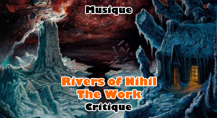 Rivers of Nihil – The Work